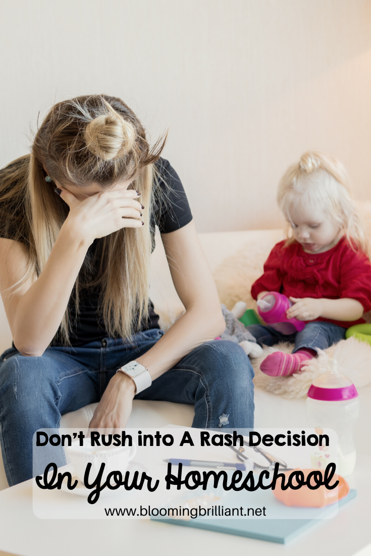 Don't Rush into A Rash Decision in Your Homeschool