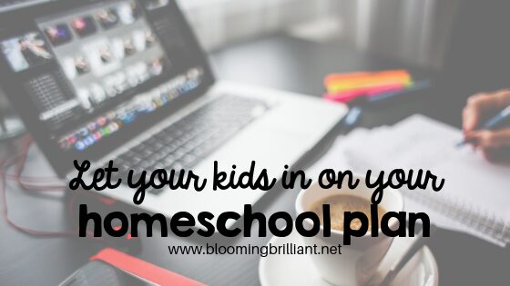 Let your kids in on your homeschool plan