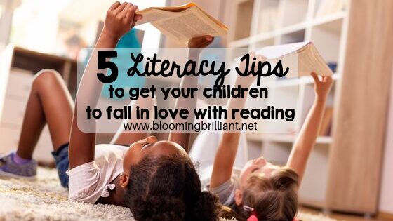 5 Literacy Tips to Get Your Children Falling In Love With Reading